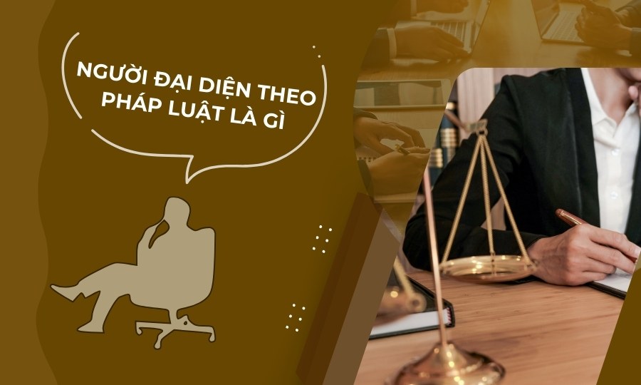 Người đại diện theo pháp luật là gì