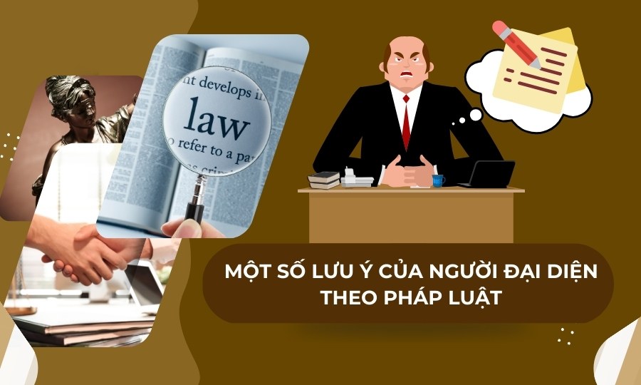 Một số lưu ý của người đại diện theo pháp luật