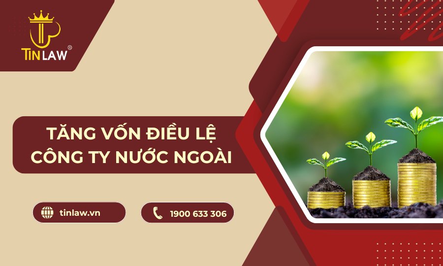 tăng vốn điều lệ công ty nước ngoài