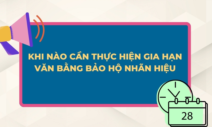 Khi nào cần gia hạn giấy chứng nhận đăng ký nhãn hiệu