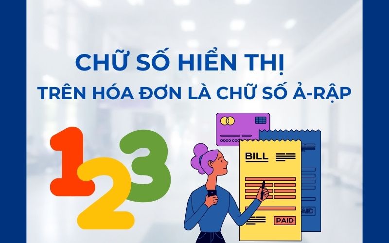 Trường hợp chữ số hiển thị trên hóa đơn là chữ số Ả-rập