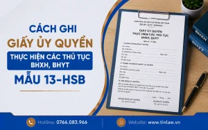 Cách ghi Giấy ủy quyền thực hiện các thủ tục BHXH, BHYT mẫu 13-HSB