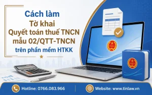 Cách làm Tờ khai Quyết toán thuế TNCN mẫu 02/QTT-TNCN trên phần mềm HTKK