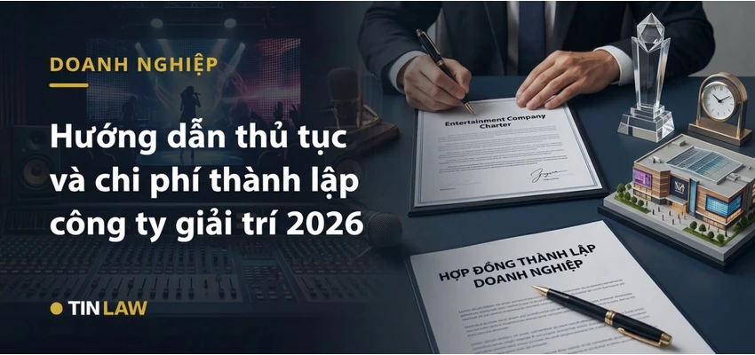 Hướng dẫn thủ tục và chi phí thành lập công ty giải trí 2026