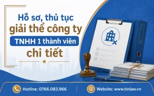 Hồ sơ, thủ tục giải thể công ty TNHH 1 thành viên chi tiết