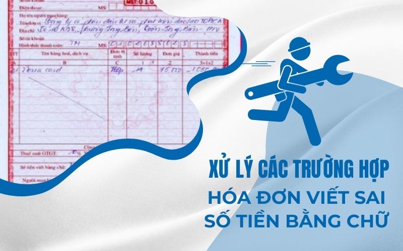 Xử lý các trường hợp viết sai số tiền bằng chữ trên hóa đơn