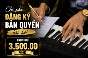 Chi phí đăng ký bản quyền bài hát trọn gói
