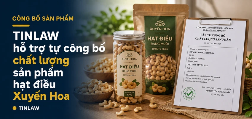 [Case Study] TINLAW hỗ trợ tự công bố chất lượng sản phẩm hạt điều Xuyến Hoa