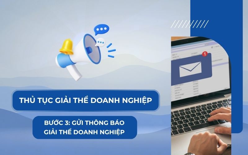 Gửi thông báo giải thể công ty cho cơ quan chức năng