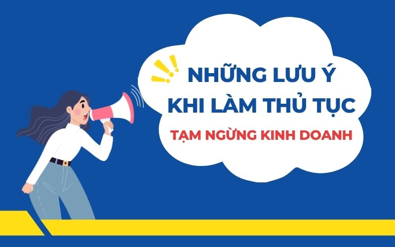 Những lưu ý khi tiến hành thủ tục tạm ngừng kinh doanh