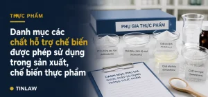 Danh mục các chất hỗ trợ chế biến được phép sử dụng trong sản xuất, chế biến thực phẩm