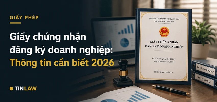 Giấy chứng nhận đăng ký doanh nghiệp: Thông tin cần biết 2026