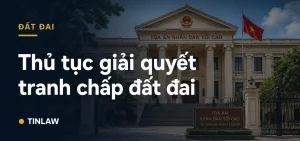 Thủ tục giải quyết tranh chấp đất đai