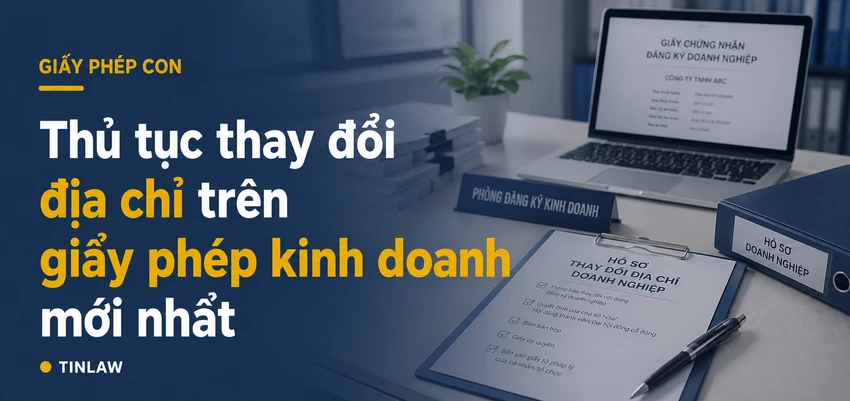 Thủ tục thay đổi địa chỉ trên giấy phép kinh doanh mới nhất 2026