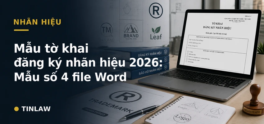 Mẫu tờ khai đăng ký nhãn hiệu 2026: Mẫu số 4 file Word