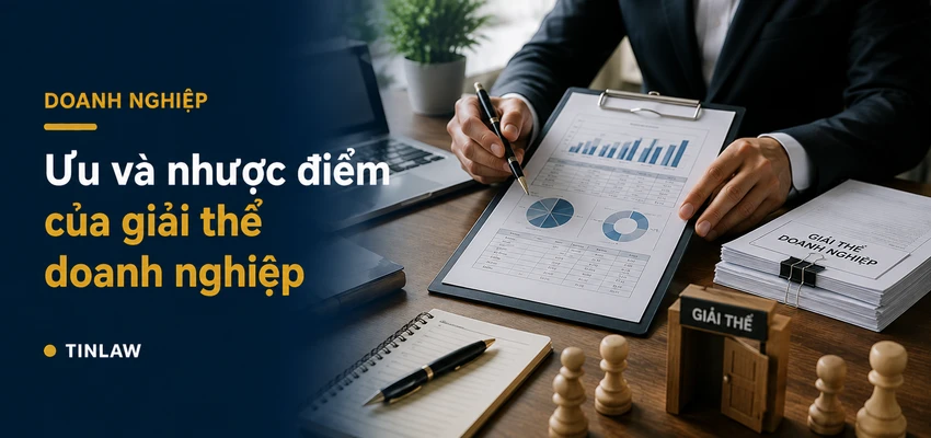 Ưu và nhược điểm của giải thể doanh nghiệp