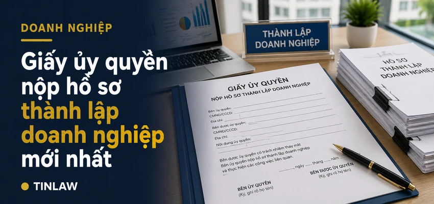 Giấy ủy quyền nộp hồ sơ thành lập doanh nghiệp mới nhất