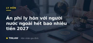 Án phí ly hôn với người nước ngoài hết bao nhiêu tiền