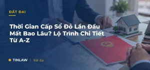 Cấp, làm sổ đỏ lần đầu mất bao lâu?