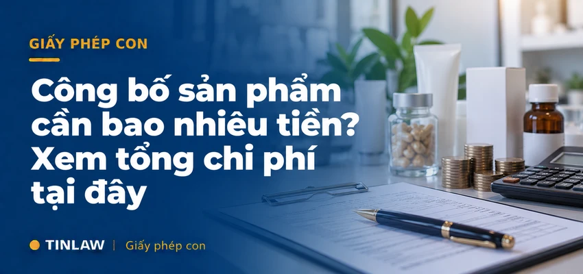 Công bố sản phẩm cần bao nhiêu tiền? Xem tổng chi phí tại đây