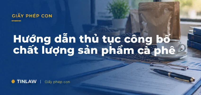 Hướng dẫn thủ tục công bố chất lượng sản phẩm cà phê