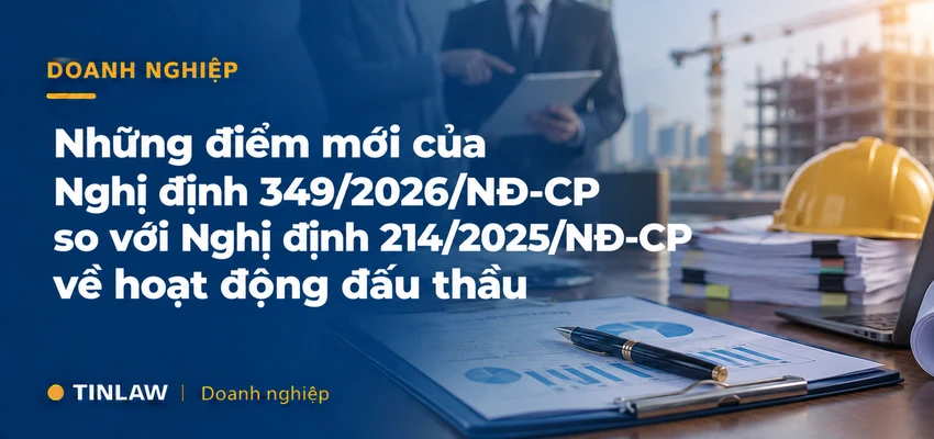Những điểm mới của Nghị định 349/2026/NĐ-CP so với Nghị định 214/2025/NĐ-CP về hoạt động đấu thầu