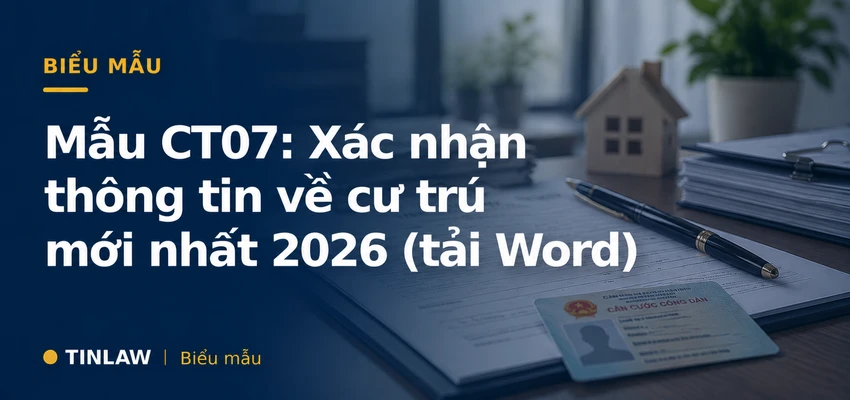 Mẫu CT07: Xác nhận thông tin về cư trú mới nhất 2026 (tải Word)