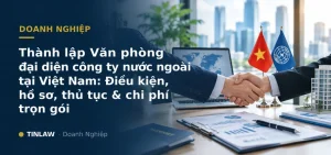 Thủ tục thành lập Văn phòng đại diện công ty nước ngoài tại Việt Nam