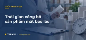 Thời gian công bố sản phẩm mất bao lâu