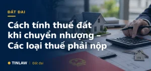 Các loại thuế phải nộp khi chuyển nhượng đất