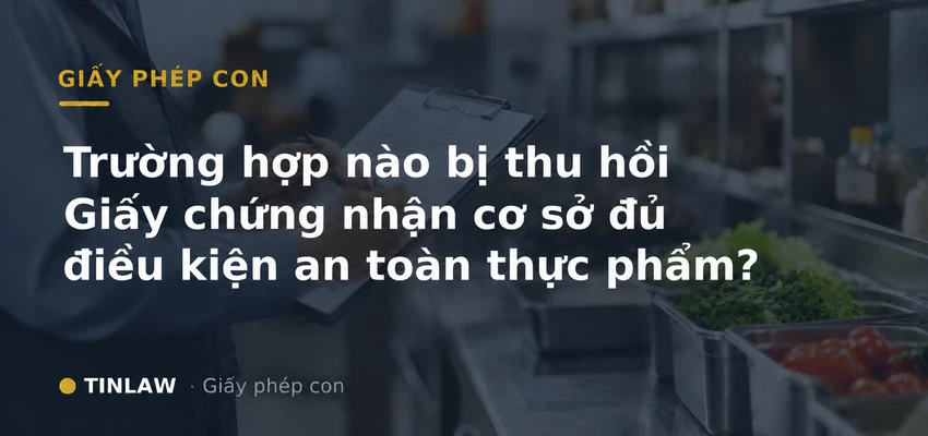 Cơ sở bị thu hồi giấy chứng nhận VSATTP trong trường hợp nào?