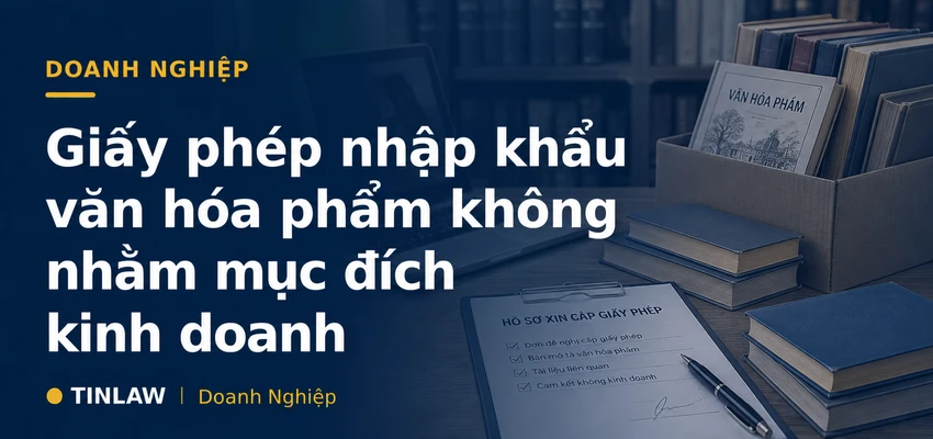 Giấy phép nhập khẩu văn hóa phẩm không nhằm mục đích kinh doanh