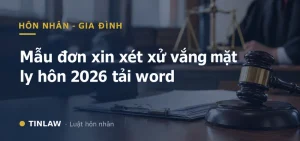 Mẫu đơn xin xét xử vắng mặt ly hôn 2026