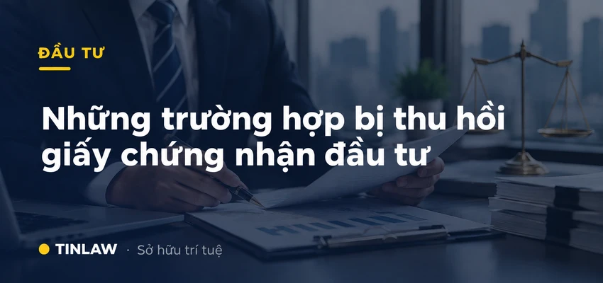 THU HỒI GIẤY CHỨNG NHẬN ĐẦU TƯ
