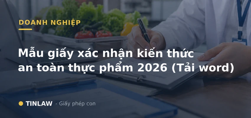 Mẫu giấy xác nhận kiến thức an toàn thực phẩm 2026 (Tải word)