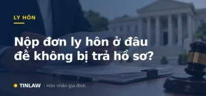 Nộp đơn ly hôn ở đâu