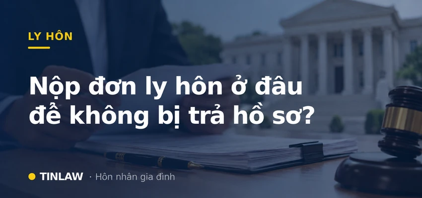 Nộp đơn ly hôn ở đâu