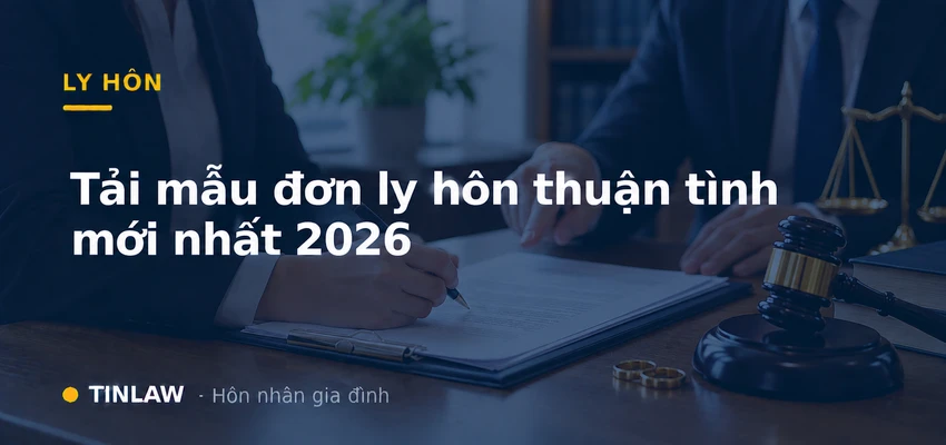 [Tải về] Mẫu đơn ly hôn thuận tình mới nhất 2026