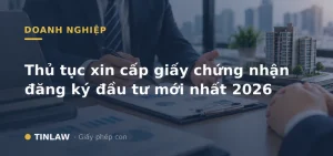 Thủ tục xin cấp Giấy chứng nhận đăng ký đầu tư